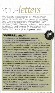 Author Graham Paskett is February edition's of The Scottish Field - Star Letter. It outlines his views on how we have to work on both sides of the border to control grey squirrels in order to protect the native red squirrels which are in decline.  